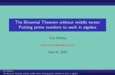 The Binomial Theorem without middle terms: Putting prime ...tmarley1/St-Joseph.pdf · Tom Marley University of Nebraska-Lincoln The Binomial Theorem without middle terms: Putting