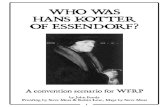 WHO WAS HANS KOTTER OF ESSENDORF? - Warpstone was Hans...WFRP spell The Animus Imprisoned (RoS pg. 142). Plot Lines Œ A summary The following is a quick outline of each of the plots