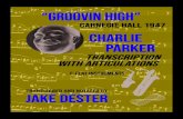 Charlie Parker - Groovin' High...Groovin' High by John "Dizzy" Gillespie (1917-1993) Alto Sax transcribed by Jake Dester as played by Charlie Parker (1920-1955) on Sept. 29, 1947 ...