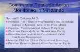 Community Pesticide Action Monitoring in Mindanao · 2020. 9. 29. · Community Pesticide Action Monitoring in Mindanao Romeo F. Quijano, M.D. Professor(Ret.), Dept. of Pharmacology