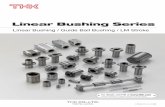 Linear Bushing Series - THK...Linear Bushing Series CATALOG No.388E Linear Bushing Series Head Office 3-11-6 Nishigotanda, Shinagawa-ku, Tokyo 141-8503 JAPANInternational Sales Department