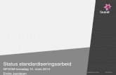 Status standardiseringsarbeid · 2019. 3. 20. · Status: ISO TC193 Natural Gas (1) •Norge P-medlem -> årsmøte deltakelse (2015 v/ Steinar Fosse –2016 på Kypros) •ISO/TR