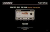 MICRO BR BR-80 Digital Recorder · 2018. 10. 22. · 2 About the BOSS MICRO BR® BR-80 Workshop Booklets The BOSS MICRO BR® BR-80 is an awesome portable tool for any songwriter or