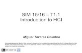 SIM 15/16 T1.1 Introduction to HCImcoimbra///lectures/SIM_1516/... · 2015. 11. 26. · SIM 15/16 – T1.1 – Introduction to HCI . What makes it HCI? •Where they come together: