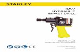 HYDRAULIC IMPACT DRILL - Stanley Infrastructure...ID07 User Manual 5 • The operator must start in a work area without bystanders. Flying debris can cause serious injury. • Do not