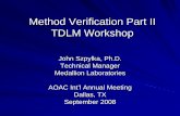 Method Verification Part II TDLM Workshop · TDLM Symposia on Importing a Method – Degrees of importing – Using available data – Depth of verification – Ongoing competency