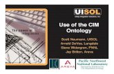 Use of the CIM Ontology - UCAIugcimug.ucaiug.org/KB/Knowledge Base/Use_of_the_CIM...Common Information Model (CIM) • IEC Common Information Model (CIM) models objects and information