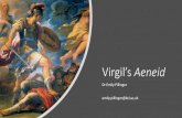 Virgil’s Aeneid - King's College London · Virgil’s Aeneid Dr Emily Pillinger emily.pillinger@kcl.ac.uk. 2 halves: Odyssey (1-6) + Iliad (7-12) Begins by going in medias res –into