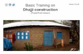Basic Training on Version 13.12.06 Dhajji construction · 2013. 12. 13. · the soil. • Humidity will creep into the Dasa and ruin it. 4. The frame structure • A well done frame