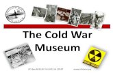 The Cold War Museum Cold War Museum.pdf“A Cold War Museum located in Northern Virginia would draw over 300,000 visitors per year.” — Professor Steven Fuller, George Mason University