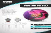THE BOWLER'S COMPANYTM PROTON PHYSIX COVERSTOCK: … PhysiX... · 2020. 10. 13. · THE BOWLER'S COMPANYTM PROTON PHYSIX COVERSTOCK: Solid Reactive WEIGHT BLOCK: core FACTORY FINISH: