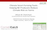 Climate Smart Farming Tools: Helping NE Producers Reduce ......Climate Smart Farming Tools: Helping NE Producers Reduce Climate Risk on Farms Allison M. Chatrchyan Cornell Institute