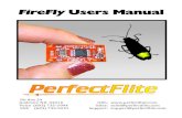 FireFly Users Manual - Apogee Rockets · 2009. 8. 31. · FireFly Users Manual PO Box 29 Andover, NH 03216 URL: Voice (603) 735-5994 Sales: sales@perfectflite.com FAX (603) 735-5221