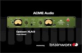 ACME Audio - Plugin Alliance · The Acme Opticom XLA-3 is a powerful and flexible optical compressor with glorious tube-powered, triple optoelectric, cold-rolled steel covered military-grade