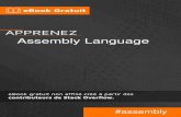 Assembly Language - RIP Tutorial · 2019. 1. 18. · Bonjour tout le monde pour Linux x86_64 (Intel 64 bit) 5 Hello World pour OS X (x86_64, gaz de syntaxe Intel) 6 Exécution d'un
