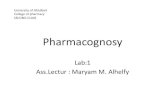 University of Karbala College of pharmacy SECOND CLASS · Ass.Lectur : Maryam M. Alhelfy. The scope of Pharmacognosy Pharmacognosy is the science of drugs of biological origin ( plant