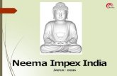 Neema ImpexIndianeemaimpexindia.com/wp-content/uploads/2020/05/Neema... · 2020. 5. 8. · Neema Impex India is a Merchant Exporter & Sourcing Company from India, engaged in exporting