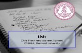 Lists•Lists have a lot of built-in functionality to make using them more straightforward Piech + Sahami, CS106A, Stanford University Show Me the Lists! •Creating lists –Lists