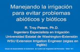 Manejandola irrigación para evitarproblemas abióticosy …...Manejandola irrigación para evitarproblemas abióticosy bióticos R. Troy Peters, Ph.D. IngenieroEspecialistaenIrrigación