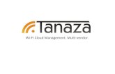 TANAZA SOLUTION PRESENTATION 018 · 2020. 4. 30. · 24h%status% monitoring% Email%alerton% status%updates% Zero#touch% deployment TanazaPowered%APs% with%auto#discovery% Cap3ve%portal%