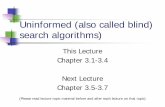 Uninformed (also called blind) search algorithms)rickl/courses/cs-271/2011...Uninformed (also called blind) search algorithms) This Lecture Chapter 3.1-3.4 . Next Lecture . Chapter