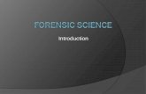 Introduction - Tennant Science Classes · 2018. 9. 10. · Applications of Forensic Science Natural Disasters and Wars ID remains of victims (either civilian or soldiers) e.g. Holocaust