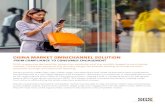 CHINA MARKET OMNICHANNEL SOLUTION · 2020. 9. 30. · CHINA MARKET OMNICHANNEL SOLUTION With a growing demand for consumer products and the world’s largest e-commerce market, China