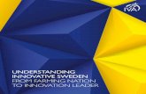 UNDERSTANDING INNOVATIVE SWEDEN FROM ...7 Sweden – A tradition of innovation Sweden is one of the world’s innovation leaders. Not only is Sweden home to the largest number of multinational