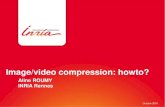 Aline ROUMY INRIA Why a need to compress video? 2. How-to compress (lossless)? 3. Lossy compression.