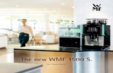 The new WMF 1500 S. - Barcos Caffee · The WMF 1500 S. Simply making coffee yummier. Yummy yourself. WMF_8150509_Broschuere_WMF1500S_eng_v3.indd 2-3 25.02.16 10:37