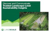 Discover and Communicate Trusted Landscape-Level ......• Designed to cover a wide range of sustainability issues • Made for varied landscape management structures, geographies,