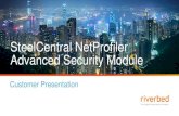 SteelCentral NetProfiler Advanced Security Module · 2018. 12. 19. · Cloud Architect NetOps/SecOps App Dev/Owner End User Services Business & IT Execs Unified APM NPM & ITIM Device-based