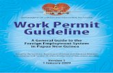Contentsworkpermits.gov.pg/pdfs/Gen_Guid_1208.pdfThe Work Permit System which is explained in these Guidelines is uniquely Papua New Guinean. It is the result of extensive consultation