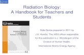 Radiation Biology: A Handbook for Teachers and Studentsvideoserver1.iaea.org/media/HHW/Radiotherapy/Radiation...Radiation Biology: A Handbook for Teachers and Students Slide Series