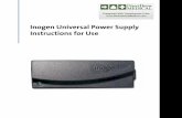 Inogen Universal Power Supply Instructions for Use...AC input power or when used with a DC power supply, such as the one found in your car. Due to aircraft power limitations, the Universal