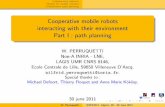Cooperative mobile robots interacting with their ... · 59650 Villeneuve d'Ascq, France (e-mail: wilfrid.perruquetti@i nria.fr)? Abstract. Keywords : 1 Introduction Wilfrid et Annemarie