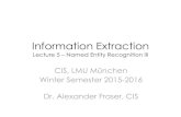 Information Extraction - Named Entities 3 - LMU Munichfraser/information...Winter Semester 2015-2016 Dr. Alexander Fraser, CIS Administravia • Seminar on Thursday (ONLY!) is cancelled