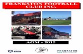 FRANKSTON FOOTBALL CLUB INC. · 2020. 3. 30. · 2 Annual General Meeting – December 18th, 2014 FRANKSTON FOOTBALL CLUB INC 48th ANNUAL GENERAL MEETING THURSDAY 28th JANUARY 2016