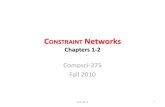 CONSTRAINT Networks Chapters 1-2dechter/courses/ics-275a/fall...Student course selection (continued) •Given –A set of variables: 4 courses at your college –For each variable,