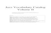 Jazz Vocabulary Catalog Volume II · 2020. 4. 10. · 61 John Coltrane on The Way You Look Tonight from the album Mal 2 62 Mark Turner on 26-2 from the album Mark Turner 63 Miles