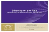 Diversity on the Rise...Diversity on the Rise A Presentation to the Western Association of Broadcasters Richard Cavanagh, Partner CONNECTUS Consulting Inc. Tina Van Dusen, Executive