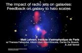 The impact of radio jets on galaxies: Feedback on galaxy ... · The impact of radio jets on galaxies: Feedback on galaxy to halo scales Matt Lehnert, Institute d’astrophysique de