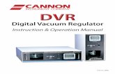 DVR manual.working version1 CANNON® Digital Vacuum Regulator Instruction & Operation Manual Version 1.3 — May, 2009; CANNON® Instrument Company 2139 High Tech Road • State College,
