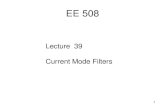 Lecture 39 Current Mode Filters - Iowa State Universityclass.ece.iastate.edu/ee508/lectures/EE 508 Lect 39 Fall... · 2012. 12. 5. · Current-Mode Filters The Conventional Wisdom: