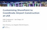 Customizing SharePoint to Coordinate Airport Construction ... · Benefits for LAWA • Quickly bridge gap between existing and record drawings • Resolve conflicts “on paper”