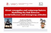 About renegades and outgroup-hatersodcd2017.user.jacobs-university.de/wp-content/uploads/... · 2017. 7. 13. · • Zigora, T., Stark, T. H., Flache, A. In progress. The Seeds of
