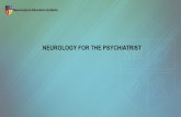 NEUROLOGY FOR THE PSYCHIATRIST · 2020. 10. 14. · Roper A et al. Adams and Victor’s Principles of Neurology 11th Edition 2019. Aphasia. Patten J.Neurological Differential Diagnosis