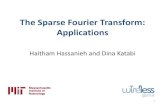 The Sparse Fourier Transform: Applicationsgroups.csail.mit.edu/netmit/sFFT/slides_Haitham.pdfThe Sparse Fourier Transform: Applications Haitham Hassanieh and Dina Katabi 1 Fourier
