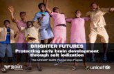 BRIGHTER FUTURES - UNICEF · 2018. 1. 31. · Brighter Futures: Protecting early brain development through salt iodization – The UNICEF-GAIN partnership project. New York: ... sustain