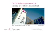 CATIA Metaphase Integration History, present and future of CMI€¦ · Tino Schlitt T-Systems International GmbH Product Manager CMI Product Development +49-711-972-40 304 Tino.Schlitt@t-systems.com